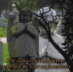 The Graves of Our Fathers Will Not Be Lost or Forgotten